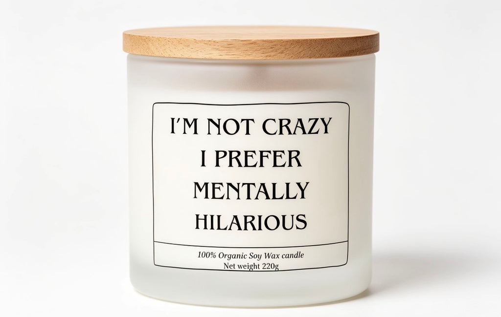 I'm not crazy I prefer mentally hilarious candle gift