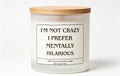 I'm not crazy I prefer mentally hilarious candle gift