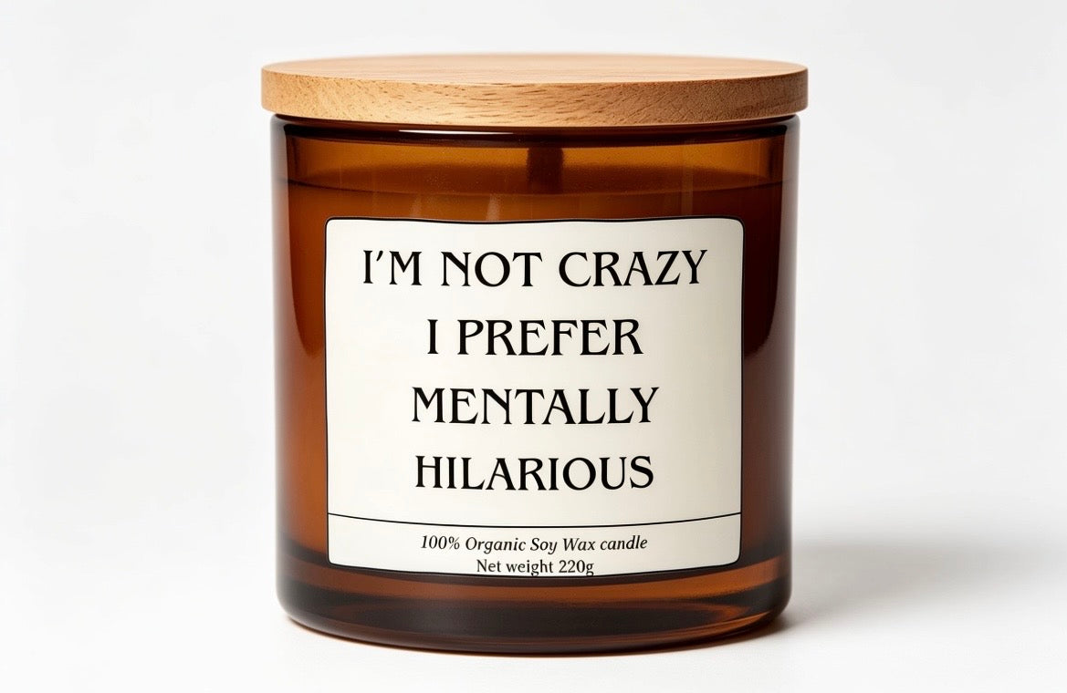 I'm not crazy I prefer mentally hilarious candle gift