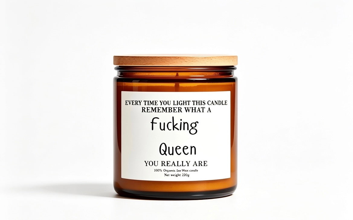 Every time you light this candle remember what a fucking Queen you really are candle gift