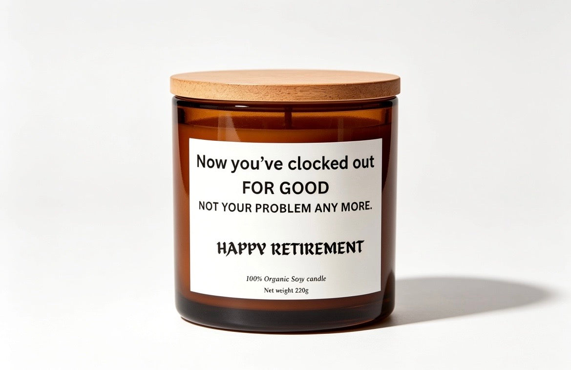 Now you have clocked out for good not your problem any more funny candle gift