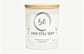 50 & Still Sexy – Personalised Soy Wax Candle Gift | 220g Funny Birthday Present for Him/Her