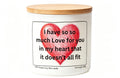 I have so so much love for you in my heart that it doesn't all fit personalised candle gift