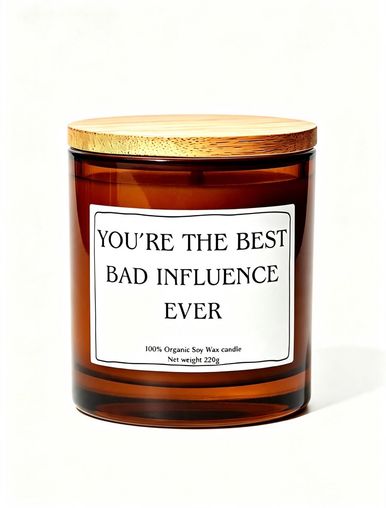 You're the best bad influence ever funny gift Soy candle 220g