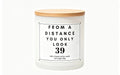 from a distance you only look 39 happy birthday funny personalised candle gift