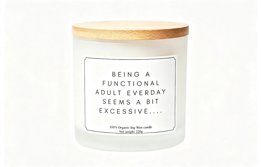 Being a Functional Adult Everyday Seems a Bit Excessive – Funny Soy Wax Candle | 220g Sarcastic Gift for Burnout & Chill Vibes