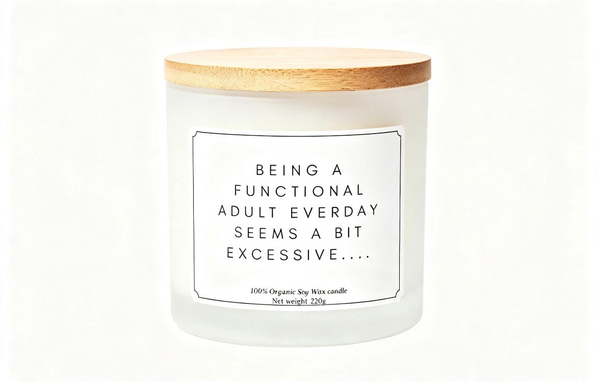 Being a Functional Adult Everyday Seems a Bit Excessive – Funny Soy Wax Candle | 220g Sarcastic Gift for Burnout & Chill Vibes