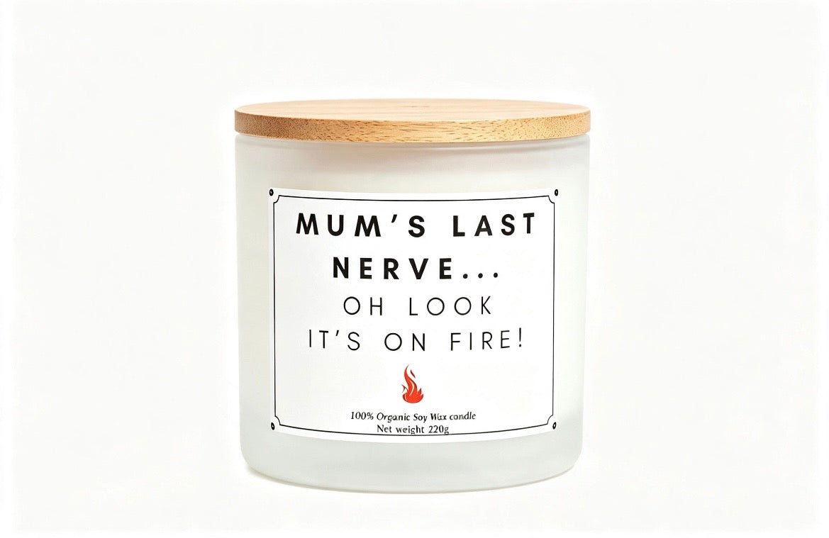 Mum’s Last Nerve – “Oh Look, It’s On Fire” Funny Soy Wax Candle | 220g Sarcastic Gift for Family Chaos & Distraction Tactics